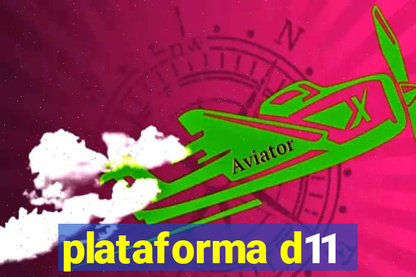 plataforma d11